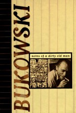 Notes of a Dirty Old Man - Charles Bukowski