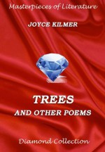 Trees And Other Poems (Masterpieces of Literature) - Joyce Kilmer