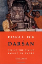 Darsan: Seeing the Divine Image in India - Diana L. Eck