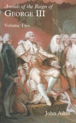 Annals of the Reign of George III: Volume II - John Aikin