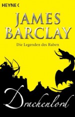 Drachenlord: Die Legenden des Raben 5 - Roman (German Edition) - James Barclay, Jürgen Langowski