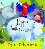 Hippo Stays Awake - Parragon Publishing, Janet Samuel