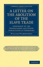 A Letter on the Abolition of the Slave Trade - William Wilberforce