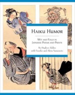 Haiku Humor: Wit and Folly in Japanese Poems and Prints - Stephen Addiss