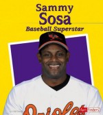 Sammy Sosa: Baseball Superstar - Nick Healy, Jim Gates