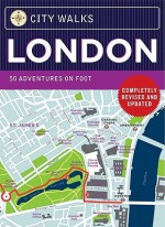 City Walks: London, Revised Edition: 50 Adventures on Foot - Christina Henry De Tessan