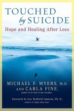 Touched by Suicide: Hope and Healing After Loss - Michael F. Myers, Carla Fine, Kay Redfield Jamison