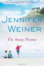 Fly Away Home - Jennifer Weiner