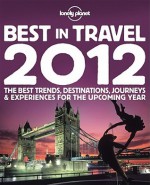 Lonely Planet's Best in Travel: The Best Trends, Destinations, Journeys & Experiences for the Upcoming Year - Lonely Planet, Sarah Baxter