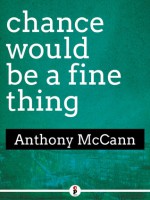 chance would be a fine thing - Anthony McCann