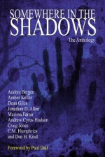 Somewhere in the Shadows - Jonathan D. Allen, Dean Giles, Craig Jones, Marissa Farrar, Amber Keller, Andrez Bergen, Andrew Hudson, Dan H. Kind, C.M. Humphries, Paul Dail