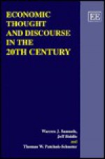 Economic Thought and Discourse in the 20th Century - Warren J. Samuels, Jeff E. Biddle, Thomas W. Patchak-Schuster