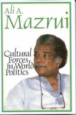 Cultural Forces in World Politics - Ali A. Mazrui