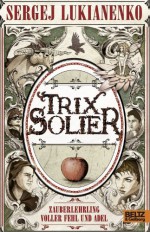 Trix Solier, Zauberlehrling voller Fehl und Adel: Roman (Gulliver) (German Edition) - Sergej Lukianenko, Christiane Pöhlmann