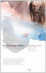 The Chronology of Water - Lidia Yuknavitch, Chelsea Cain