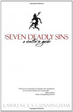 The Seven Deadly Sins: A Visitor's Guide - Lawrence S. Cunningham