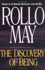 The Discovery of Being: Writings in Existential Psychology - Rollo May