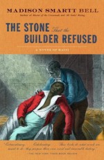 The Stone that the Builder Refused: A Novel of Haiti (Vintage) - Madison Smartt Bell