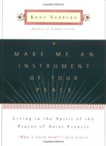 Make Me an Instrument of Your Peace - Kent Nerburn