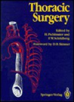 Thoracic Surgery: Surgical Procedures on the Chest and Thoracic Cavity - H. Pichlmaier, F.W. Schildberg, Terry C. Telger, David B. Skinner