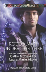 Rodeo Man Under the Tree: Her Cowboy's Christmas WishThe Bull Rider's Christmas Baby (Harlequin BestsellerHarlequin Cowboy Ch) - Cathy McDavid, Laura Marie Altom