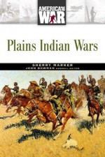 Plains Indian Wars - Sherry Marker, John Stewart Bowman