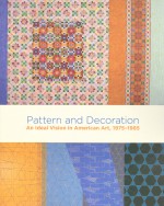 Pattern And Decoration: An Ideal Vision In American Art, 1975 1985 - Anne Swartz