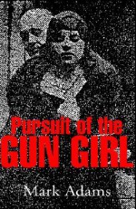 Pursuit of the Gungirl - Mark Adams