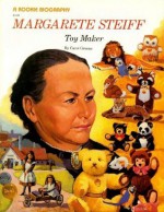 Margarete Steiff: Toy Maker (Rookie Biography) - Carol Greene, Steven Dobson