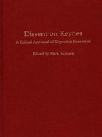 Dissent On Keynes: A Critical Appraisal Of Keynesian Economics - Mark Skousen