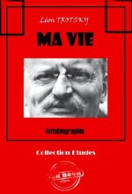 Ma vie: Autobiographie (Littérature socialiste et anarchiste) (French Edition) - Leon Trotsky, Maurice Parijanine