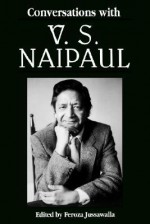 Conversations with V. S. Naipaul - Feroza Jussawalla, V.S. Naipaul