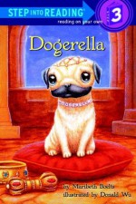 Dogerella (Step into Reading) - Maribeth Boelts, Donald Wu