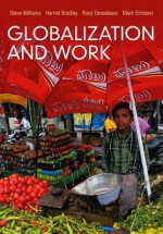 Globalization and Work - Steve Williams, Harriet Bradley, Ranji Devadson, Mark Erickson