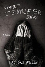 What Jennifer Saw - Hal Schweig