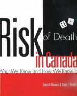 Risk of Death in Canada: What We Know and How We Know It - Simon P. Thomas, Steve Hrudey