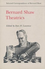 Bernard Shaw: Theatrics - Dan H. Laurence