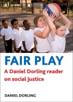 Fair Play: A Daniel Dorling Reader on Social Justice - Daniel Dorling