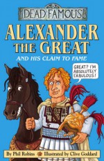 Alexander the Great and His Claim to Fame - Phil Robins