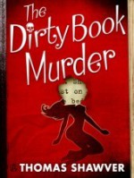 The Dirty Book Murder: A Rare Book Mystery - Thomas Shawver