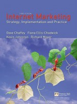 Internet Marketing: Strategy, Implementation and Practice - Dave Chaffey, Richard Mayer, Kevin Johnston