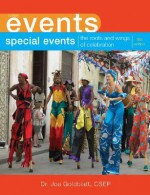 Special Events: The Roots and Wings of Celebration (Wiley Event Management) - Joe Goldblatt, Goldblatt, Joe Goldblatt, Joe