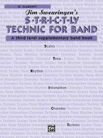 S*t*r*i*c*t-Ly [Strictly] Technic for Band (a Third Level Supplementary Band Book): B-Flat Clarinet - Jim Swearingen