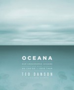 Oceana: Our Endangered Oceans and What We Can Do to Save Them - Ted Danson, Michael D'Orso