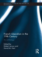 French Liberalism in the 19th Century: An Anthology - Robert Leroux, David Hart