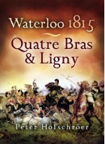 Waterloo 1815: Quatre Bras & Ligny - Peter Hofschröer