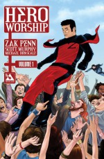 Hero Worship Volume 1 - Zak Penn, Scott Murphy, Michael DiPascale