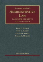 Gellhorn and Byse's Administrative Law, Cases and Comments, 11th (University Casebook) - Peter L. Strauss, Todd Rakoff, Cynthia R. Farina, Gillian E. Metzger