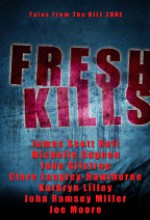 Fresh Kills, Tales from the Kill Zone - James Scott Bell, Clare Langley-Hawthorne, Kathryn Lilley, Joe Moore, Michelle Gagnon, John Gilstrap, John Ramsey Miller