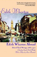 Edith Wharton Abroad: Selected Travel Writings, 1888-1920 - Edith Wharton, Sarah Bird Wright